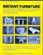 Instant Furniture: Low-Cost, Well-Designed, Easy-To-Assemble Tables, Chairs, Couches, Beds, Desks, and Storage Systems