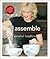 Assemble : Sensational Food Made Simple