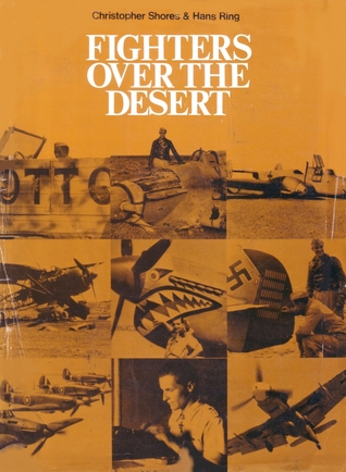 Fighters over the Desert: The Air Battles in the Western Desert, June 1940 to December 1942 (Hardback)