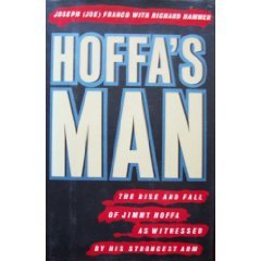Hoffa's Man: The Rise and Fall of Jimmy Hoffa As Witnessed by His Strongest Arm