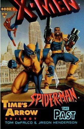 X-Men and Spider-Man: The Past (Time's Arrow, #1)