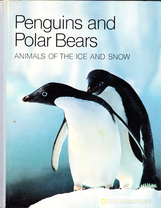 Penguins and Polar Bears Animals of the Ice and Snow (Books for Young Explorers)