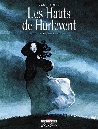 Les Hauts de Hurlevent, d'Emily Brontë. Volume 1 (Hardcover)