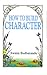 How to Build Character: a p...