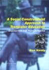A Social Constructivist Approach to Translator Education: Empowerment from Theory to Practice