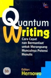 Quantum Writing: Cara Cepat nan Bermanfaat untuk Merangsang Munculnya Potensi Menulis (Paperback)