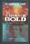 A Banner Bold by Nadia Wheatley
