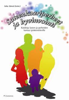 Sateenkaariperheet ja hyvinvointi : käsikirja lasten ja perheiden kanssa työskenteleville (Paperback)