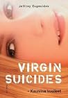 Virgin Suicides  by Jeffrey Eugenides