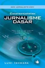 Catatan-catatan Jurnalisme Dasar (Paperback)