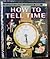 How to Tell Time (A Little Golden Book)