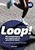Loop!
