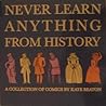 Never Learn Anything From History by Kate Beaton