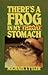 There's a frog in my stomach