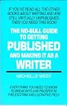 The No-Bull Guide to Getting Published and Making It As a Writer: Everything You Need to Know to Break Into&Prosper in This Exciting&Lucrative Field The No-Bull Guide to Getting Published and Making It As a Writer: Everything You Need to Know to Break Into&Prosper in This Exciting&Lucrative Field