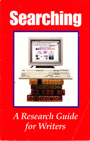 Searching: A Research Guide for Writers (2008 Edition)