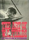 The Art of W. C. Fields by William K. Everson The Art of W. C. Fields by William K. Everson