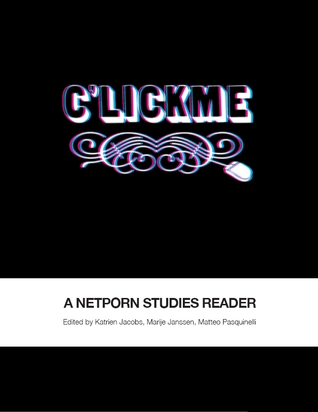 C'Lick Me: A Netporn Studies Reader (INC Reader #2)