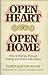 Open Heart, Open Home: How to Find Joy Through Sharing Your Home With Others