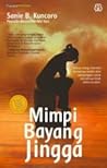 Mimpi Bayang Jingga by Sanie B. Kuncoro