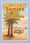 More True Stories for Children