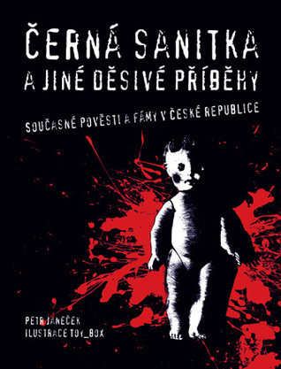 Černá sanitka a jiné děsivé příběhy. Současné pověsti a fámy v České republice (Hardcover)