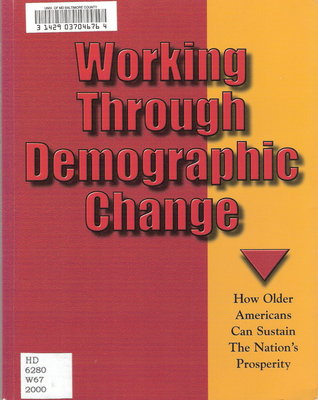 Working through Demographic Change: How Older Americans can Sustain the Nations Prosperity (Paperback)