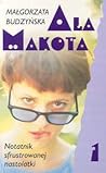 Ala Makota: Notatnik sfrustrowanej nastolatki 1 (Ala Makota #1)