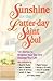 Sunshine for the Latter-Day Saint Soul: 101 Stories to Brighten Your Day and Gladden Your Life