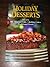 Holiday Desserts (The Sweetest Gifts, Holiday Cakes, Traditional Treats)