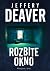 Rozbite okno by Jeffery Deaver Rozbite okno by Jeffery Deaver