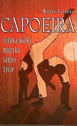 Capoeira. Sztuka walki, muzyka, taniec, życie (Paperback)