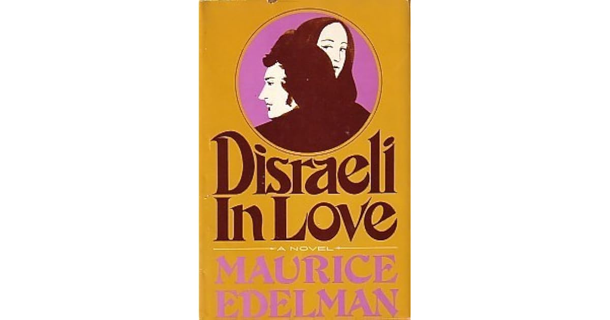 Disraeli in Love by Maurice Edelman