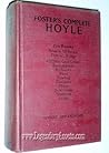 Foster's Complete Hoyle: An Encyclopedia of Games, Including Illustrative Hands & Suggestions for Good Play