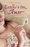 Escolhi o teu Amor by Emily Giffin