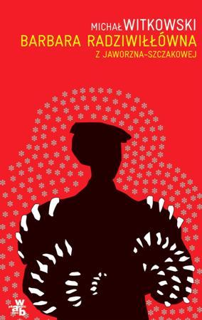 Barbara Radziwiłłówna z Jaworzna-Szczakowej (Paperback)