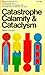 Catastrophe Calamity & Cataclysm by James Cornell