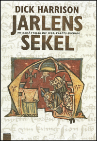 Jarlens sekel: en berättelse om 1200-talets Sverige (Hardcover)