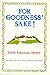 For Goodness' Sake! by Edith Patterson Meyer