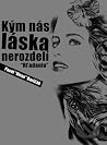 Kým nás láska ner...