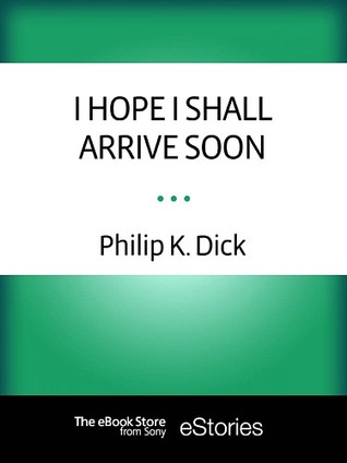 I Hope I Shall Arrive Soon