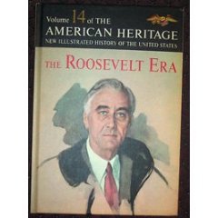 American Heritage New Illustrated History of the United States 14: The Roosevelt Era