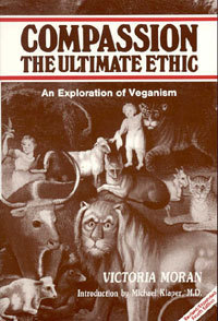 Compassion the Ultimate Ethic: An Exploration of Veganism (Paperback)