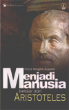 Menjadi Manusia: Belajar dari Aristoteles (Paperback)