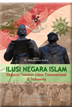 Ilusi Negara Islam: Ekspansi Gerakan Islam Transnasional di Indonesia (Paperback)