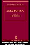 Alexander Pope: The Critical Heritage Alexander Pope: The Critical Heritage