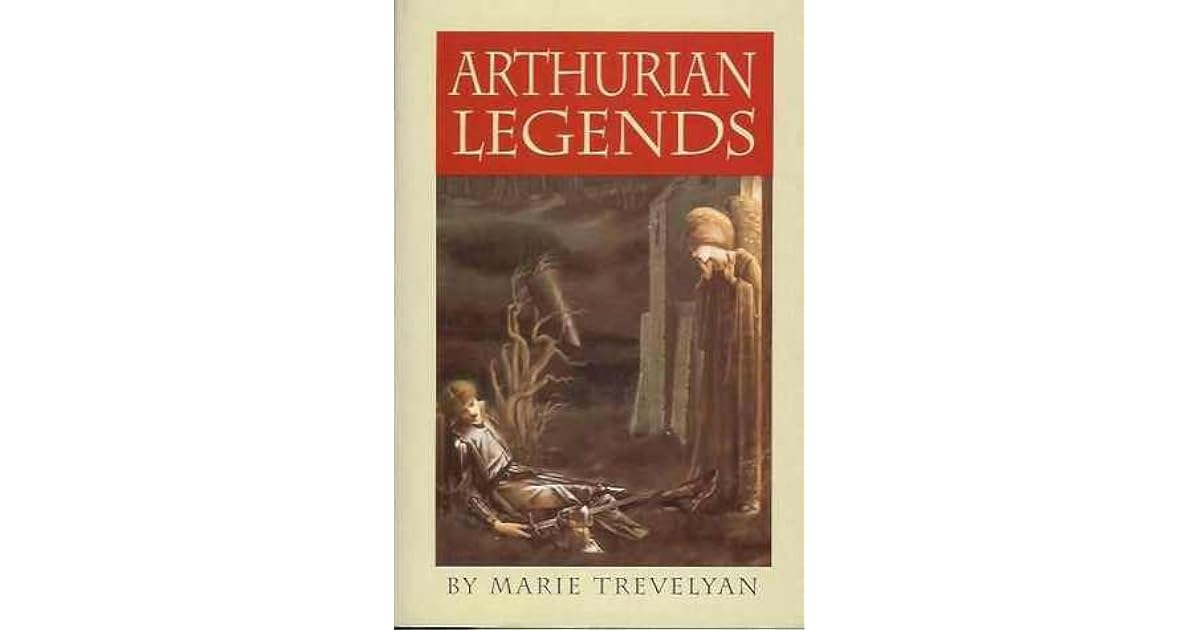 Arthurian Legends by Marie Trevelyan
