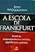 A Escola de Frankfurt - História, desenvolvimento teórico, significação política
