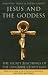 Jesus and the Goddess: The Secret Teachings of the Original Christians