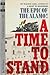 A Time to Stand: the epic of the Alamo